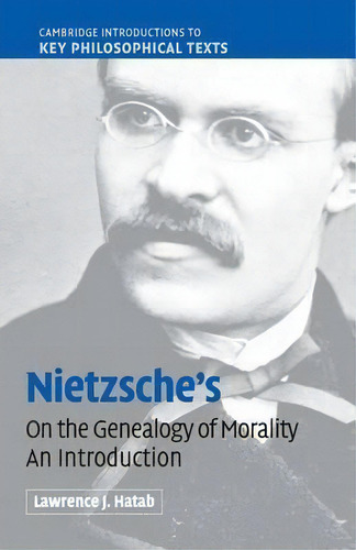Cambridge Introductions To Key Philosophical Texts: Nietzsche's 'on The Genealogy Of Morality': A..., De Lawrence J. Hatab. Editorial Cambridge University Press, Tapa Blanda En Inglés