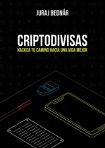 Comprar Criptodivisas: Hackea Tu Camino Hacia Una Vida Mejor: Como E