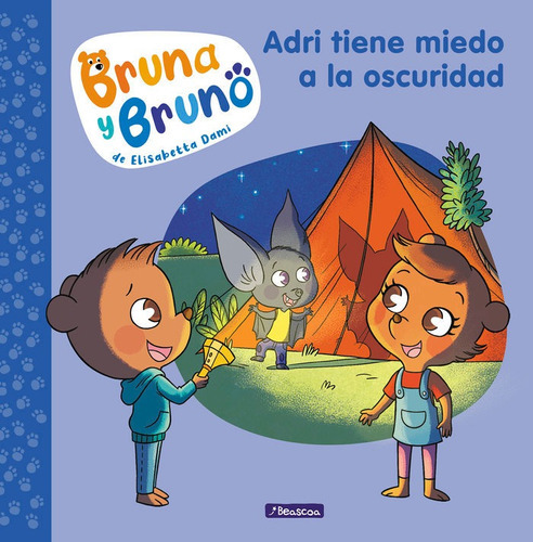 Bruna Y Bruno 1. Adri Tiene Miedo A La Oscuridad, De Dami, Elisabetta. Editorial Beascoa, Tapa Dura En Español