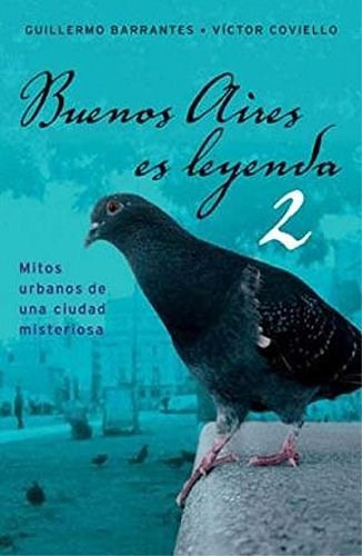 Libro Buenos Aires Es Leyenda 2 Mitos Urbanos De Una Ciudad