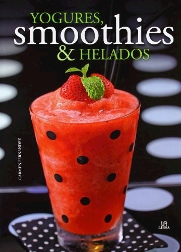 Libro Yogures , Smoothies & Helados De Carmen Fernandez