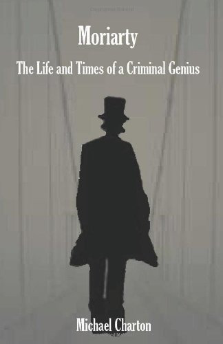 Moriarty The Life And Times Of A Criminal Genius