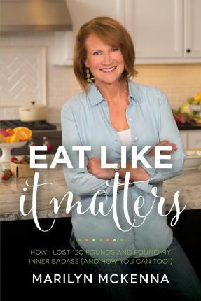 Libro Eat Like It Matters : How I Lost 120 Pounds And Fou...