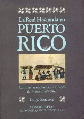 La Real Hacienda En Puerto Rico. Sonesson (colonia America)