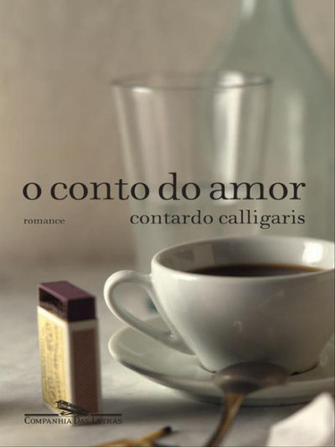 O Conto Do Amor, De Calligaris, Contardo. Editora Companhia Das Letras, Capa Mole, Edição 1ª Edição - 2008 Em Português