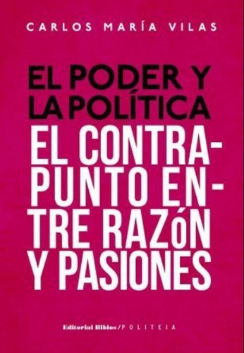 El Poder Y La Política. Entre Razón Y Pasiones