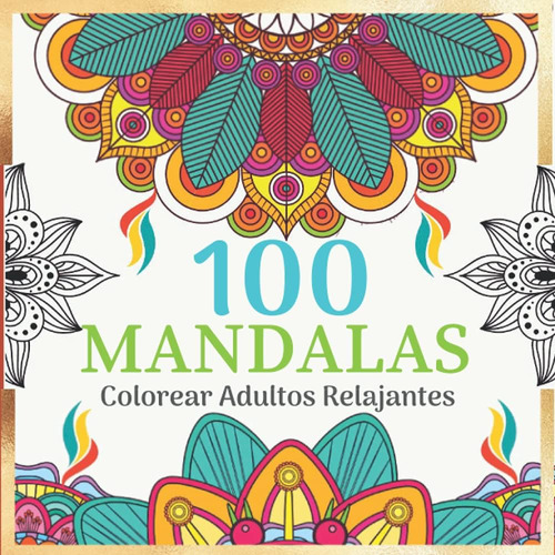 Libro: 100 Mandalas Para Colorear Adultos Relajantes: Libro 