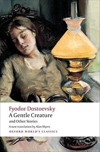 A Gentle Creature And Other Stories: White A Gentle Creature; The Dream Of A Ridiculous Man (oxford Worldøs Classics), De Dostoevsky, Fyodor. Editorial Oxford University Press, Tapa Blanda En Inglés