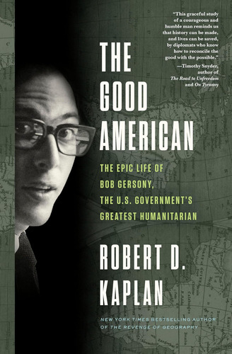 Libro: The Good American: The Epic Life Of Bob Gersony, The
