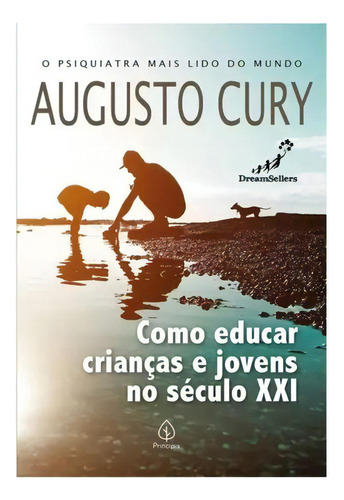 Como Educar Crianças E Jovens No Século Xxi Augusto Cury, De Cury, Augusto. Ciranda Cultural Editora E Distribuidora Ltda. Em Português