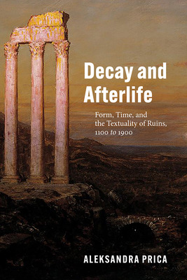 Libro Decay And Afterlife: Form, Time, And The Textuality...