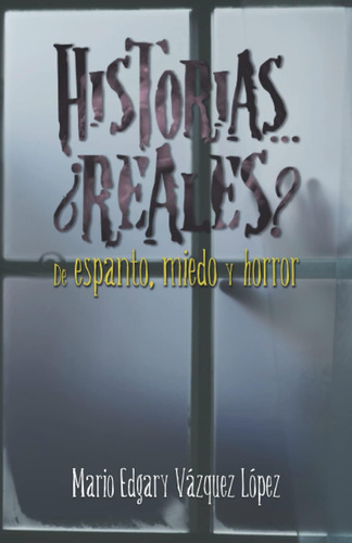 Libro: Historias ¿reales? De Espanto, Miedo Y Horror (spani