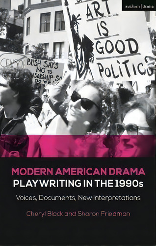 Modern American Drama: Playwriting In The 1990s : Voices, Documents, New Interpretations, De Sharon Friedman. Editorial Bloomsbury Publishing Plc, Tapa Blanda En Inglés