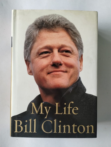 My Life. Bill Clinton. Alfred A. Knopf. 2004