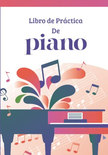 Libro De Practica De Piano: Diario De 58 Semanas | Organice