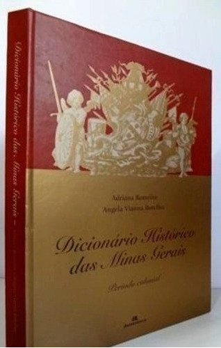 Dicionario Histórico Das Minas Gerais. Período Colonial