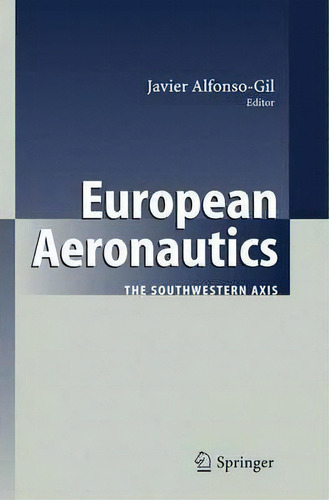 European Aeronautics, De Javier Alfonso-gil. Editorial Springer Verlag Berlin Heidelberg Gmbh Co Kg, Tapa Blanda En Inglés