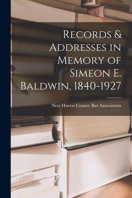 Libro Records & Addresses In Memory Of Simeon E. Baldwin,...