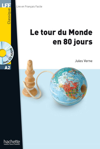 Le Tour du monde en 80 jours (A2), de Verne, Jules. Editorial Hachette, tapa blanda en francés, 2010