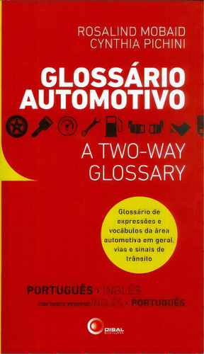 Glossário automotivo: A two-way glossary - Português/inglês - Inglês/português, de Pichini Cynthia. Disal Editora, capa mole em português, 2012