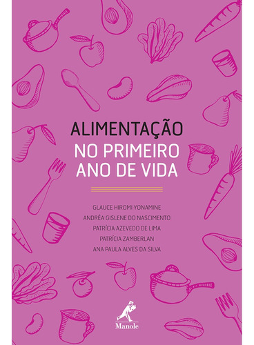 Alimentação no primeiro ano de vida, de Yonamine, Glauce Hiromi. Editora Manole LTDA, capa mole em português, 2012