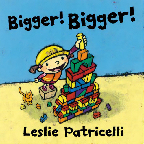 Bigger! Bigger!, De Patricelli, Leslie. Editorial Candlewick Books, Tapa Dura En Inglés