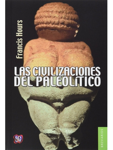 Libro Las Civilizaciones Del Paleolítico.  Francis Hours