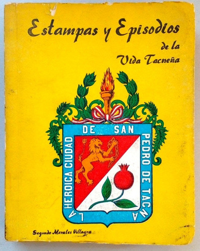 Estampas Y Episodios De La Vida Tacneña Segundo Morales 1976