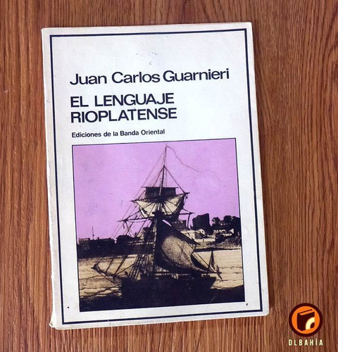 El Lenguaje Rioplatense - Juan Carlos Guarnieri