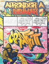 Comprar Aprender A Dibujar Graffiti: Cómo Dibujar Arte Calleje 71270