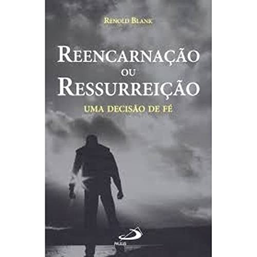 Libro Reencarnacao Ou Ressurreicao - Uma Decisao De Fe