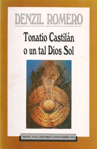 Tonatio Castilán O Un Tal Dios Sol / Denzil Romero