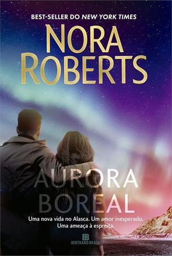 Aurora Boreal - 1ªed.(2022), De Nora Roberts. Editora Bertrand Brasil, Capa Mole, Edição 1 Em Português, 2022