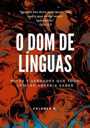 O Dom De Línguas: Saiba Tudo Sobre Esse Tema, De Ckleber B.. Série Não Aplicável, Vol. 1. Editora Clube De Autores, Capa Mole, Edição 1 Em Português, 2021