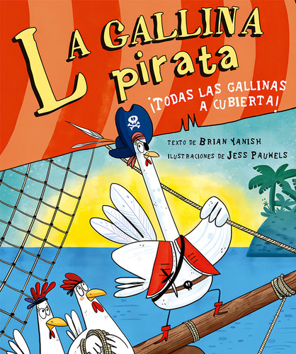 La gallina pirata: ¡Todas las gallinas a cubierta!, de Yanish, Brian. Editorial PICARONA-OBELISCO, tapa dura en español, 2021