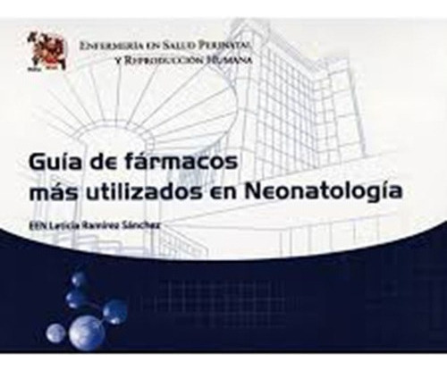 Guia De Farmacos Mas Utilizados En Neonatologia, De Leticia Ramirez Sanchez. Editorial Intersistemas En Español