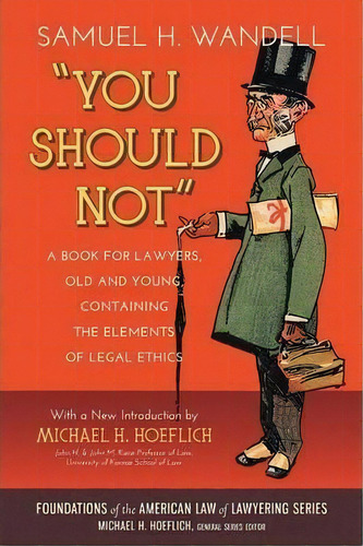 You Should Not. A Book For Lawyers, Old And Young, Containing The Elements Of Legal Ethics, De Samuel H Wandell. Editorial Lawbook Exchange Ltd, Tapa Blanda En Inglés