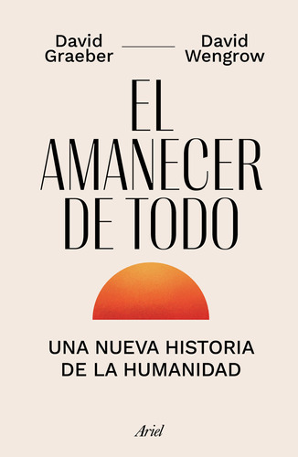 Libro: El Amanecer De Todo. Una Nueva Historia De La Humanid