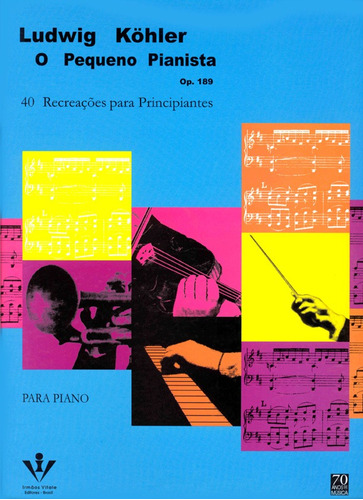 O pequeno pianista - Op. 189: 40 recreações para principiantes, de Köhler, Ludwig. Editora Irmãos Vitale Editores Ltda, capa mole em português, 1947