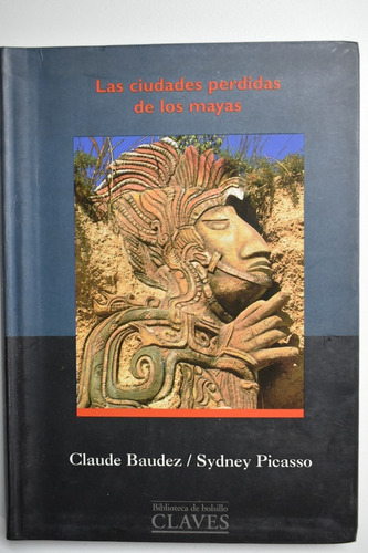 Las Ciudades Perdidas De Los Mayas Claude F. Baudez,sydnc144