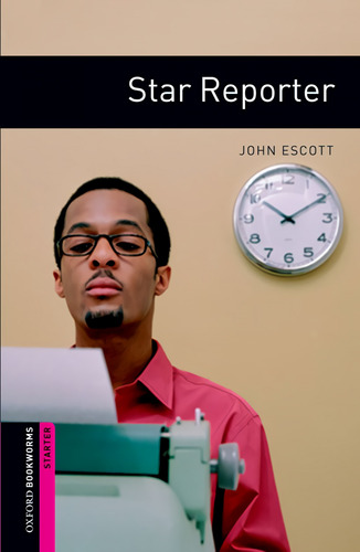 Libro Oxford Bookworms. Starter: Star Reporter Edition 08