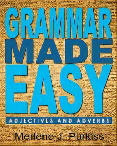 Grammar Made Easy : Adjectives And Adverbs, De Merlene J Purkiss. Editorial Mjp Publishing, Llc, Tapa Blanda En Inglés