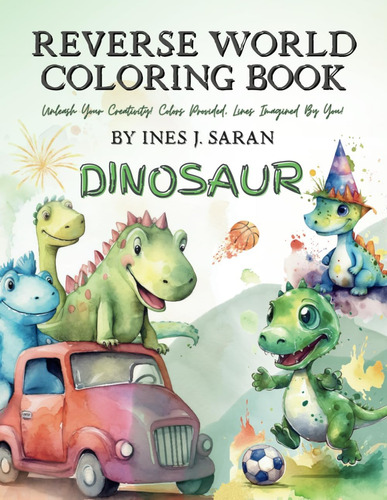 Libro: Reverse Coloring Book For Kids: Dinosaur Edition - Un