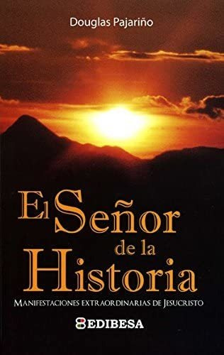 El Señor De La Historia,manifestaciones De Jesus - Pajariño