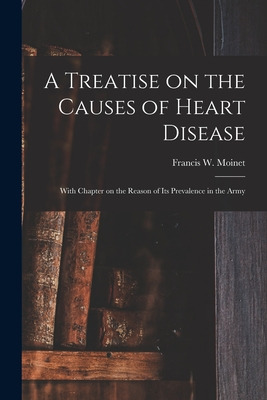 Libro A Treatise On The Causes Of Heart Disease: With Cha...