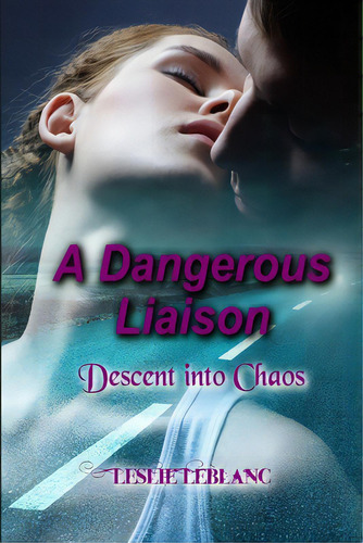 A Dangerous Liaison - Descent Into Chaos, De Leblanc, Leslie. Editorial Lightning Source Inc, Tapa Blanda En Inglés