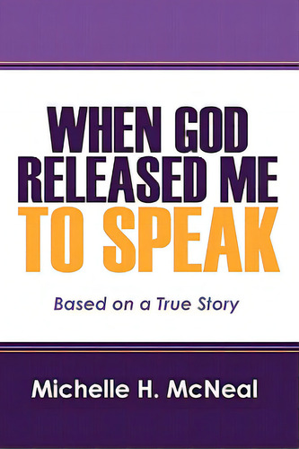 When God Released Me To Speak: Based On A True Story, De Mcneal, Michelle H.. Editorial Outskirts Pr, Tapa Blanda En Inglés