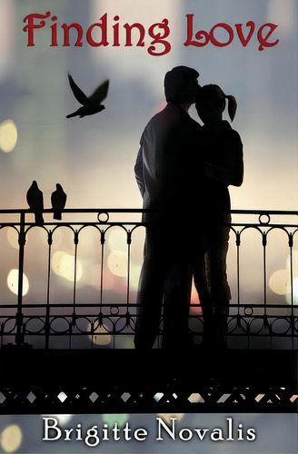 Finding Love: How To Overcome Loneliness, De Novalis, Brigitte., Vol. 1. Editorial Createspace, Tapa Blanda En Inglés