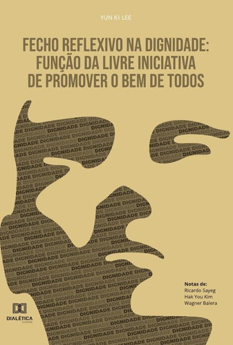 Fecho Reflexivo Na Dignidade, De Yun Ki Lee. Editorial Dialética, Tapa Blanda En Portugués, 2021