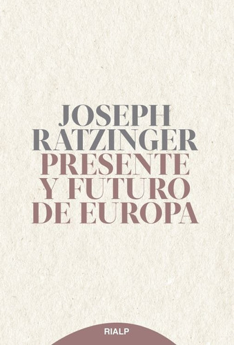 Libro - Presente Y Futuro De Europa - Jospeh Ratzinger